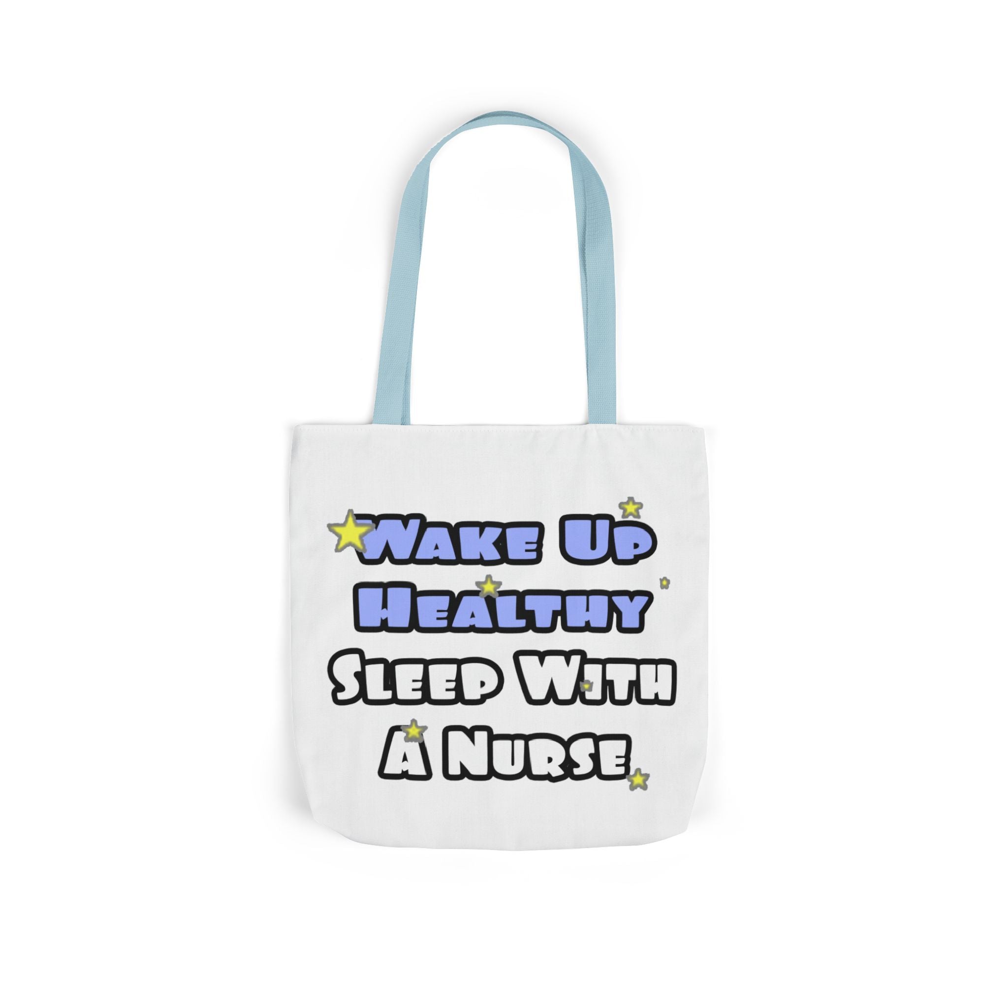 Wake Up Healthy...Sleep With a Nurse - Canvas Tote Bag, 5-Color Straps