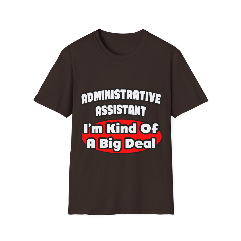 Administrative Assistant...Big Deal - Unisex Softstyle T-Shirt