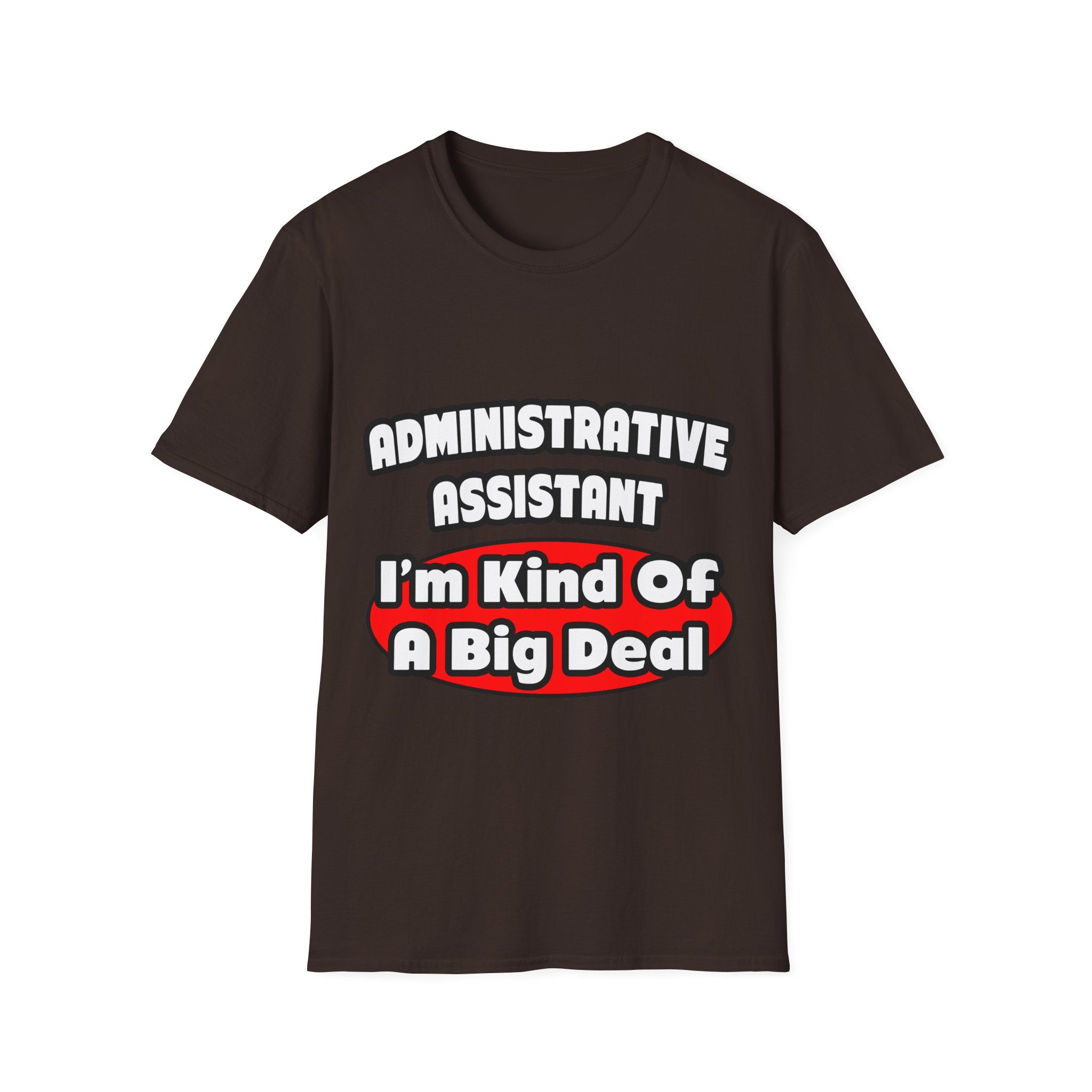 Administrative Assistant...Big Deal - Unisex Softstyle T-Shirt