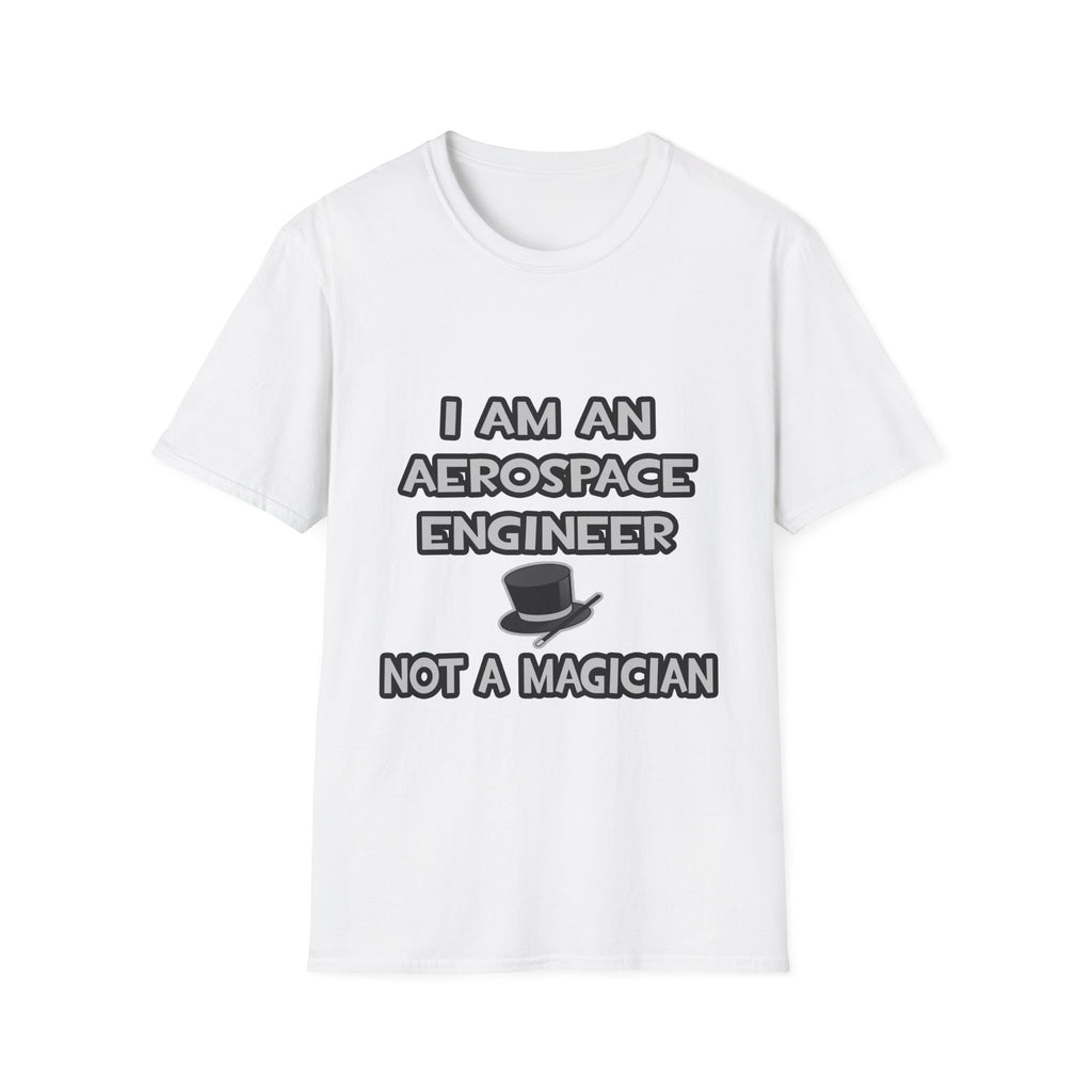 Aerospace Engineer ... Not A Magician - Unisex Softstyle T-Shirt
