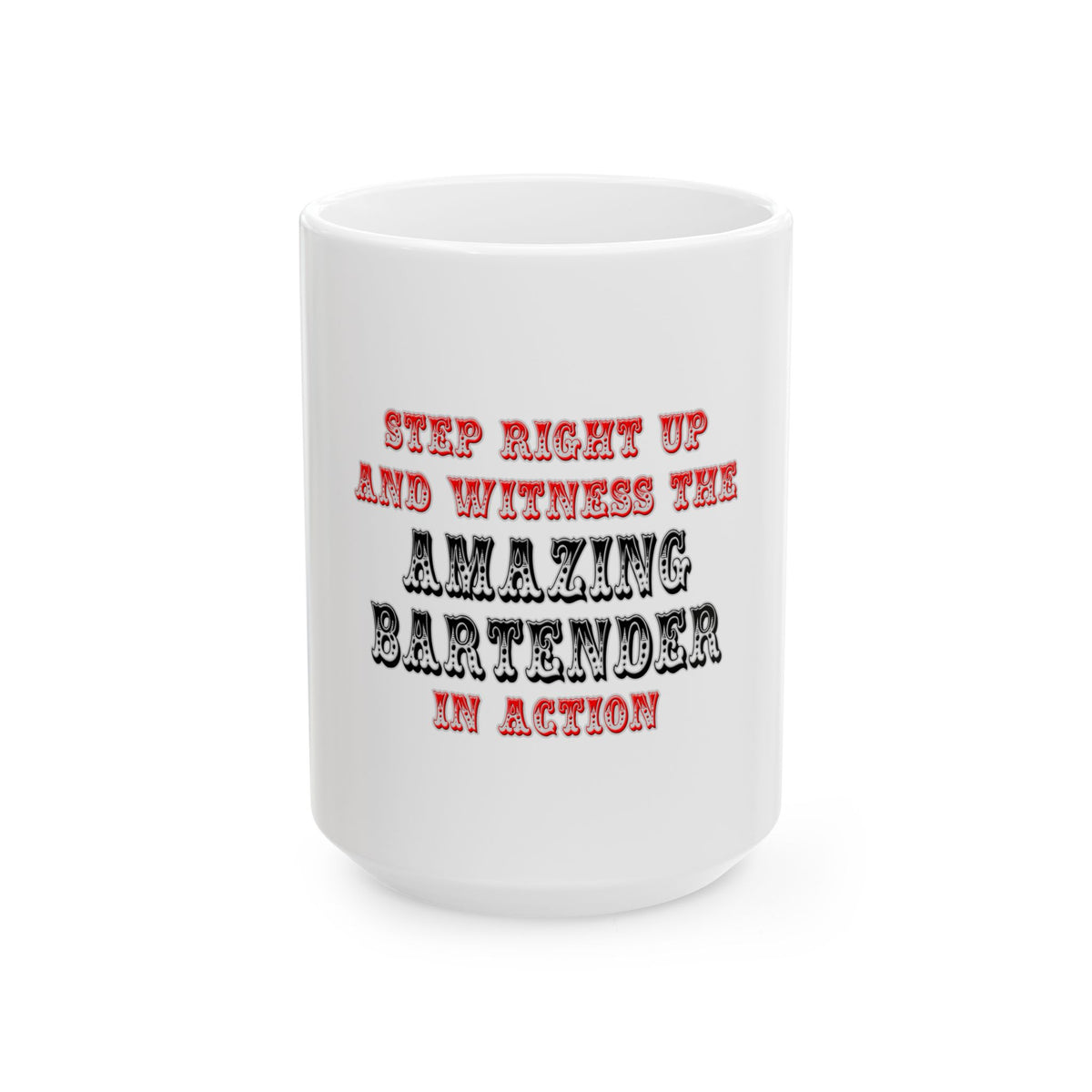 Witness The Amazing Bartender In Action - Ceramic Mug, (11oz, 15oz)