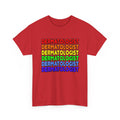 Rainbow Dermatologist - Unisex Heavy Cotton Tee
