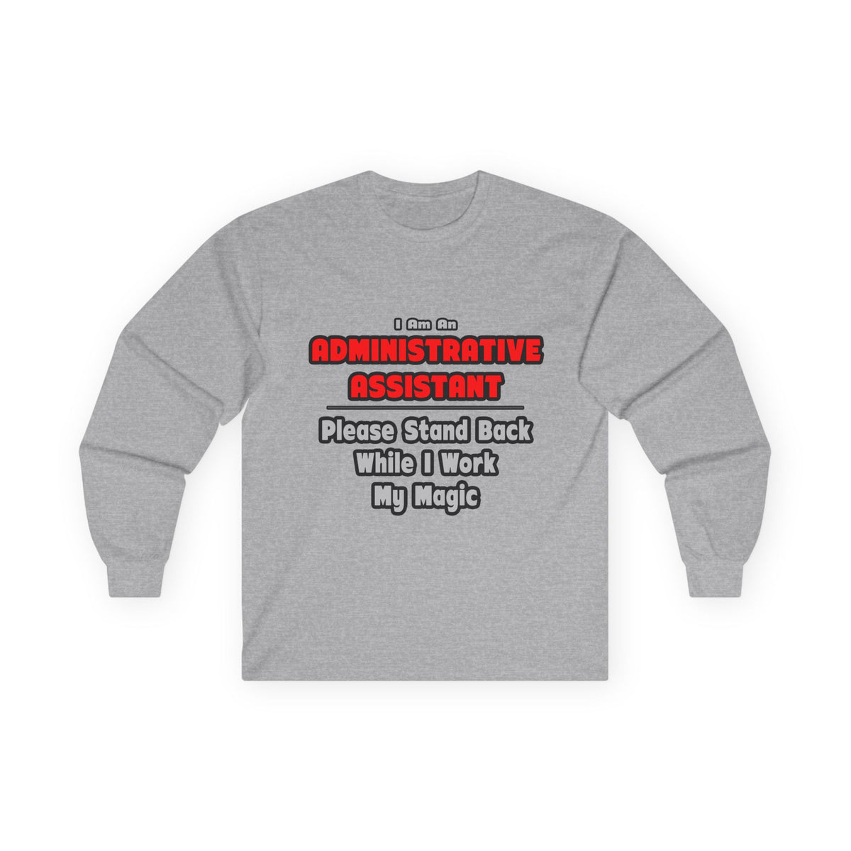 Administrative Assistant...Work My Magic - Unisex Ultra Cotton Long Sleeve Tee