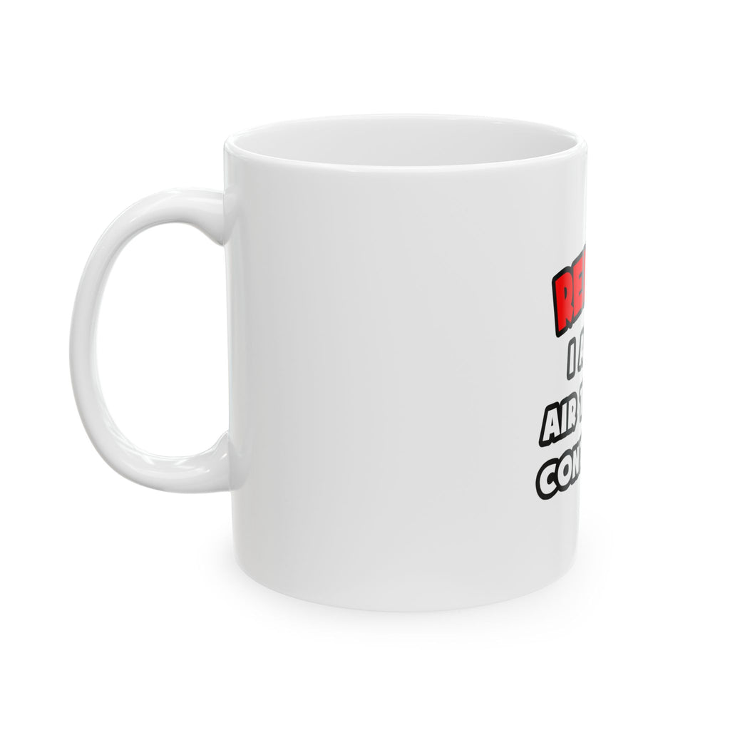 Relax ... I Am An Air Traffic Controller - Ceramic Mug, (11oz, 15oz)