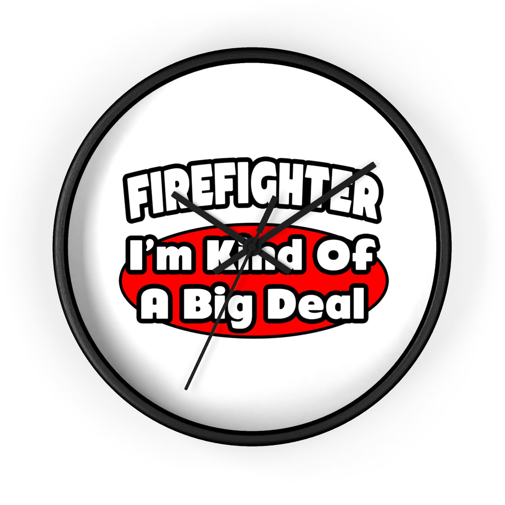 Firefighter...Big Deal - Wall Clock