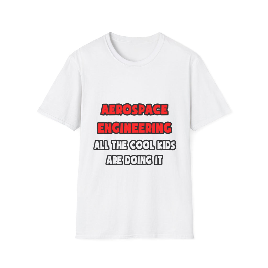 Funny Aerospace Engineer Shirts and Gifts - Unisex Softstyle T-Shirt