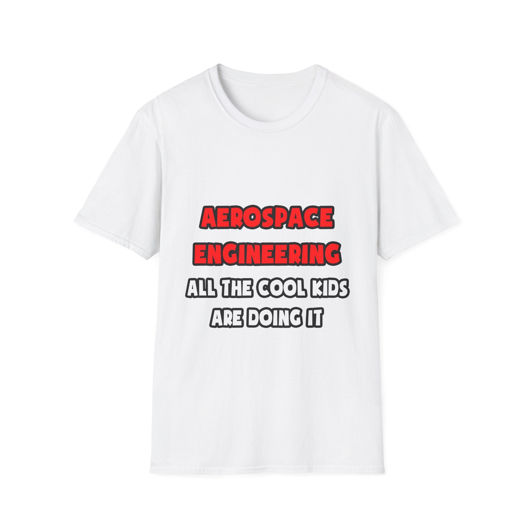 Funny Aerospace Engineer Shirts and Gifts - Unisex Softstyle T-Shirt