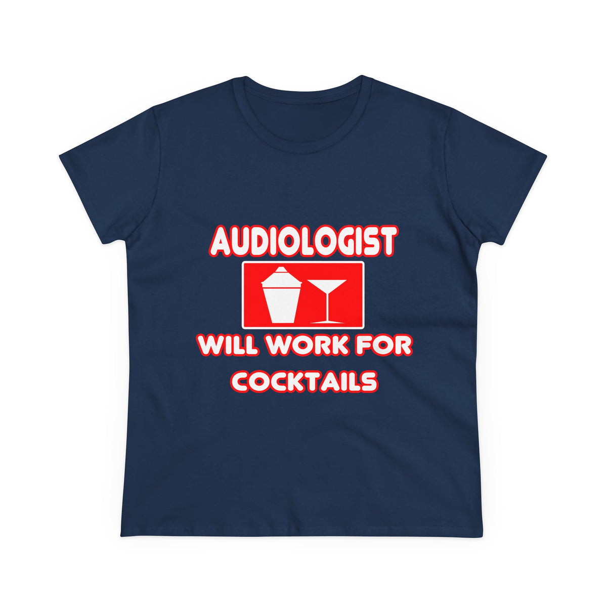 Audiologist ... Will Work For Cocktails - Women's Midweight Cotton Tee