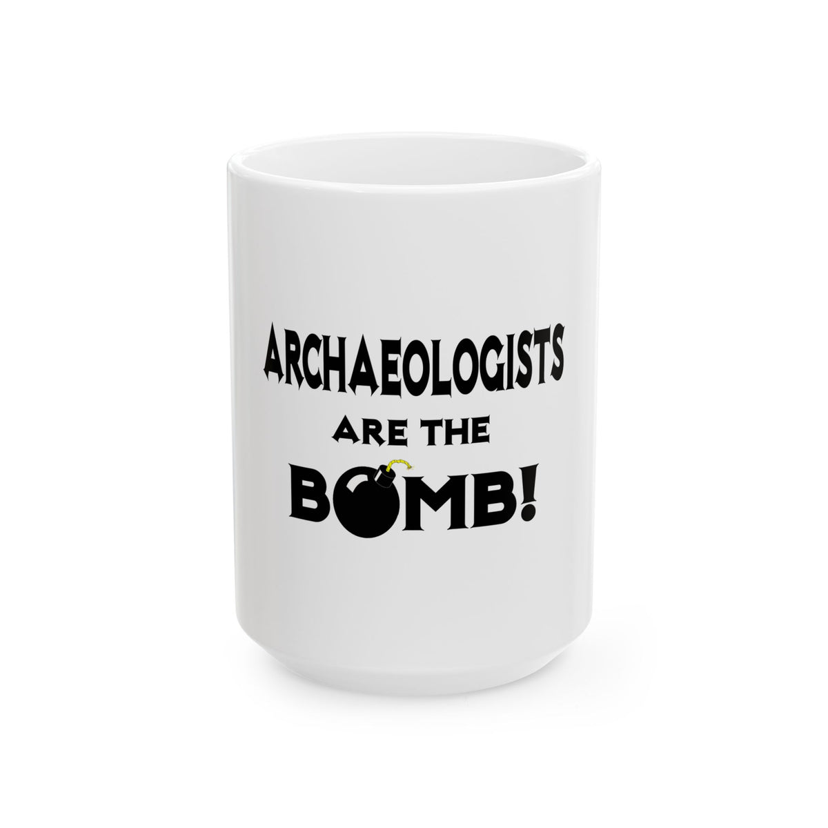 Archaeologists Are The Bomb! - Ceramic Mug, (11oz, 15oz)