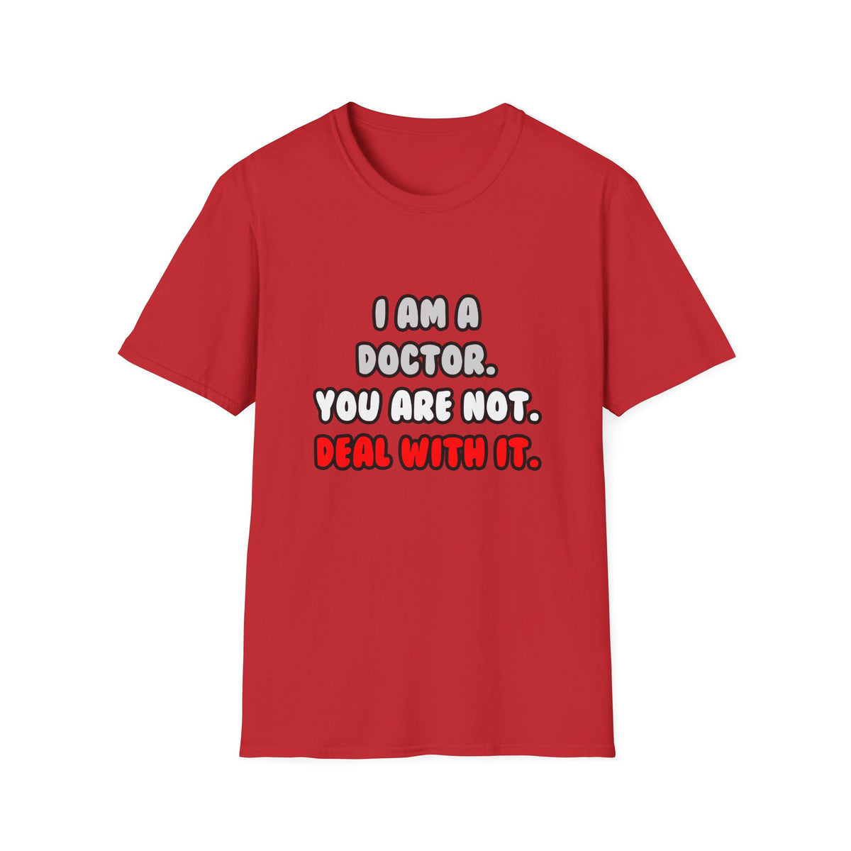 Deal With It ... Funny Doctor - Unisex Softstyle T-Shirt