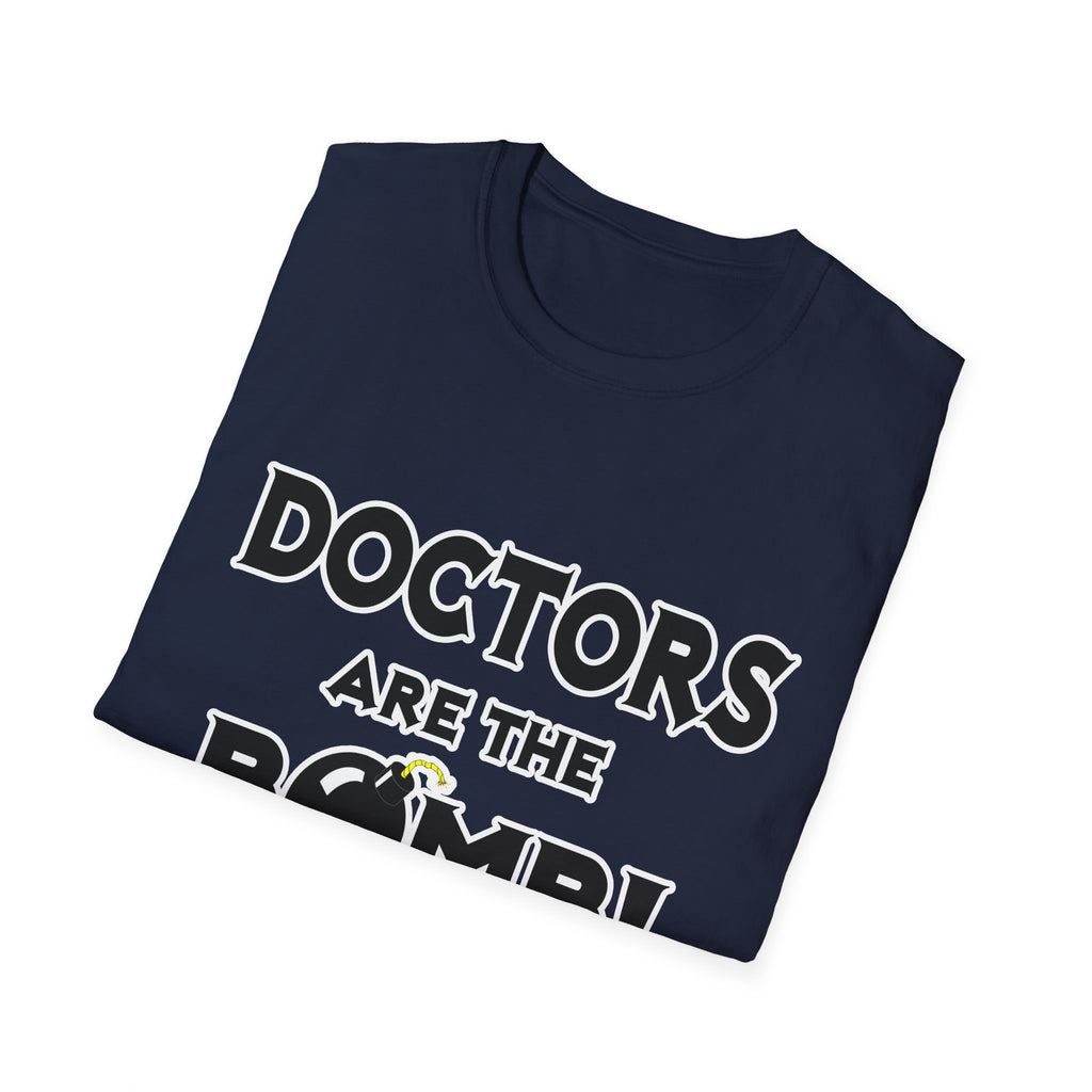 Doctors Are The Bomb! (2) - Unisex Softstyle T-Shirt
