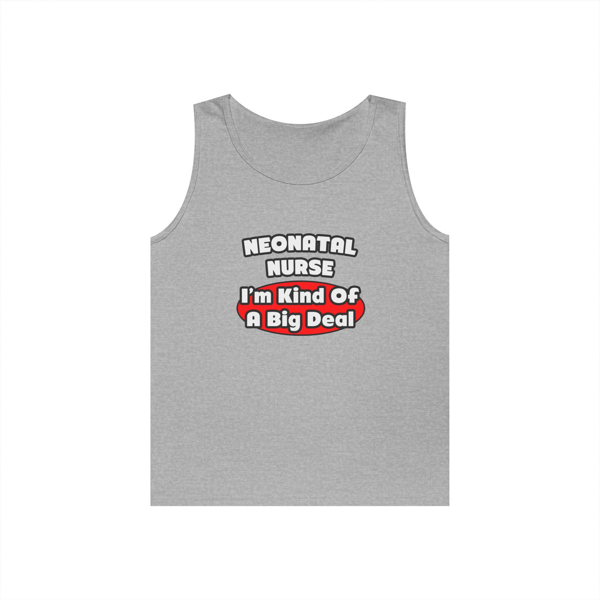 Neonatal Nurse...Big Deal - Unisex Heavy Cotton Tank Top