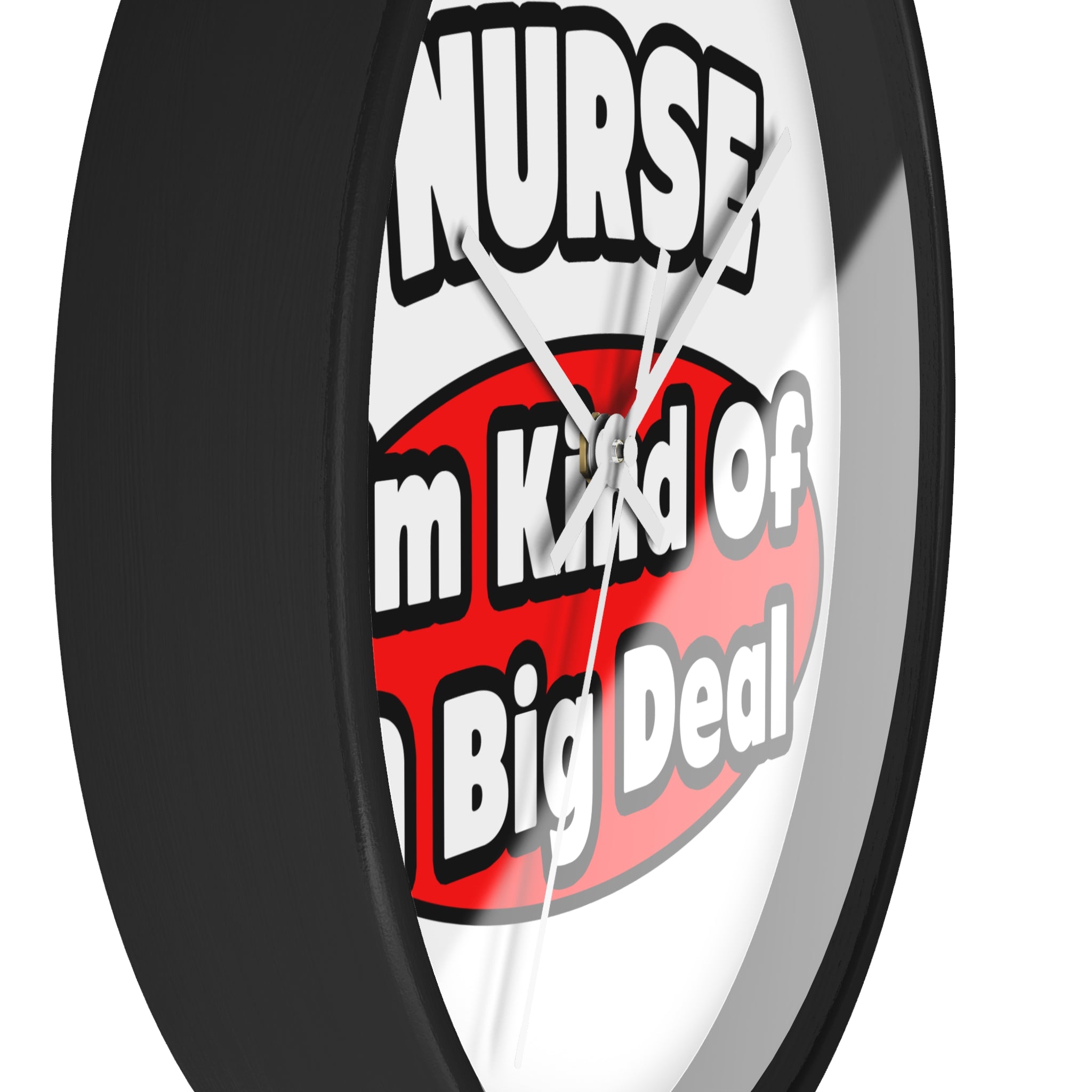 Nurse...Big Deal - Wall Clock