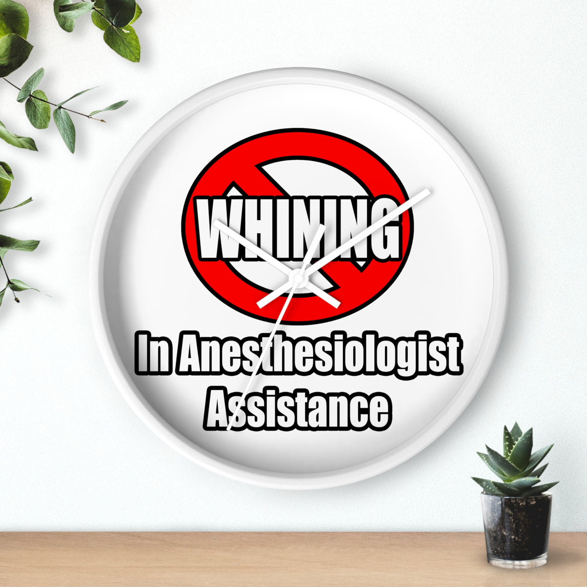 No Whining In Anesthesiologist Assistance - Wall Clock