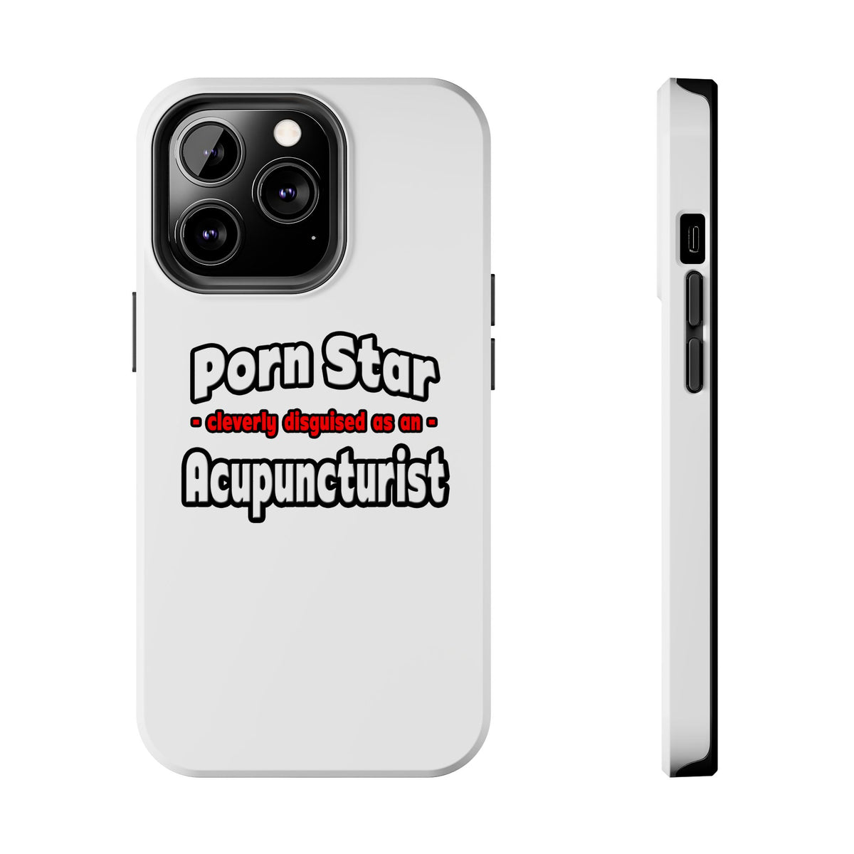Porn Star .. Acupuncturist - Tough Phone Cases