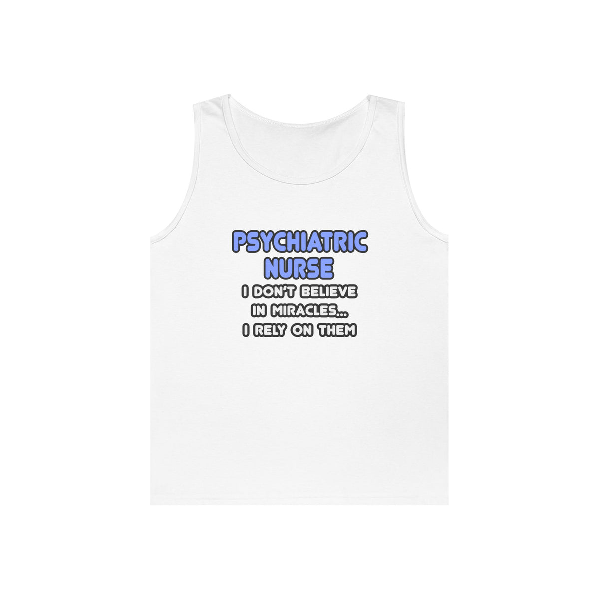 Miracles and Psychiatric Nurses - Unisex Heavy Cotton Tank Top