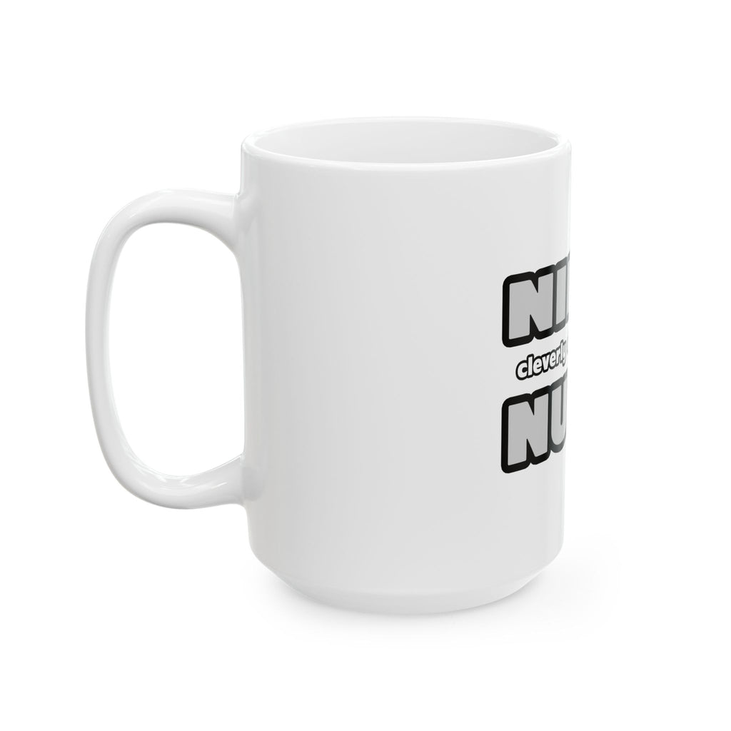 Ninja Cleverly Disguised As A Nurse - Ceramic Mug, (11oz, 15oz)