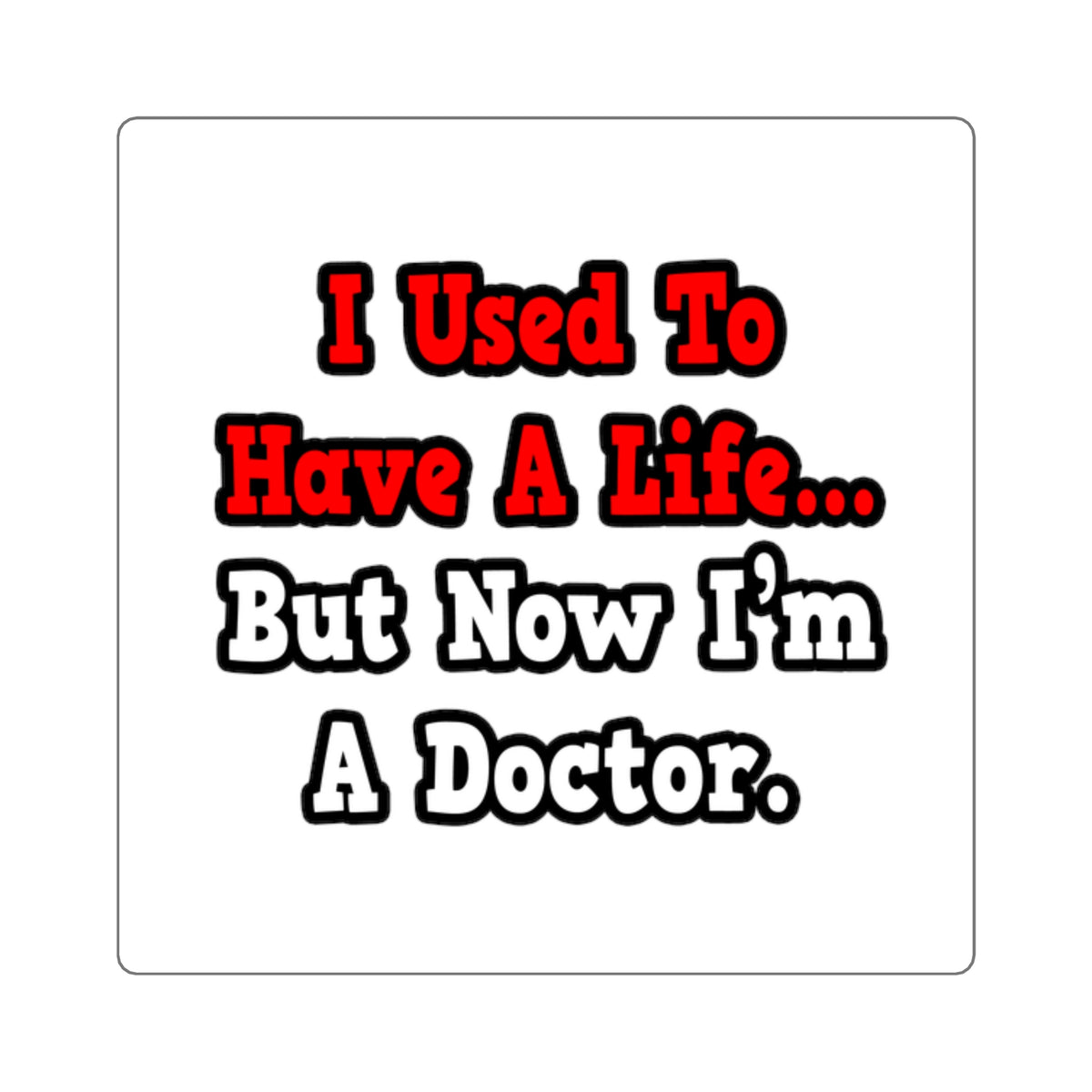 I Used to Have a Life...Doctor - Square Stickers