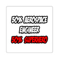 Half Aerospace Engineer...Half Superhero - Square Stickers