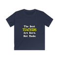The Best Teachers Are Born, Not Made - Kids Softstyle Tee