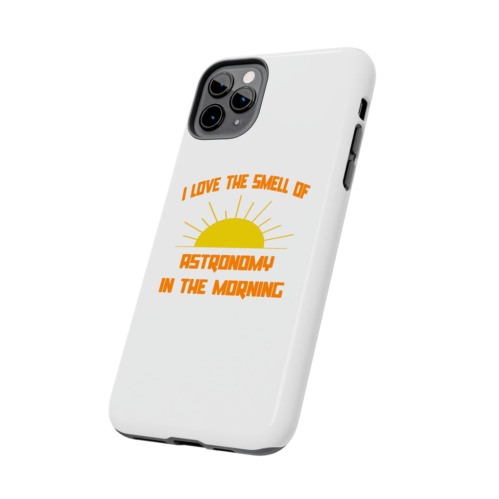 Smell of Astronomy in the Morning - Tough Phone Cases