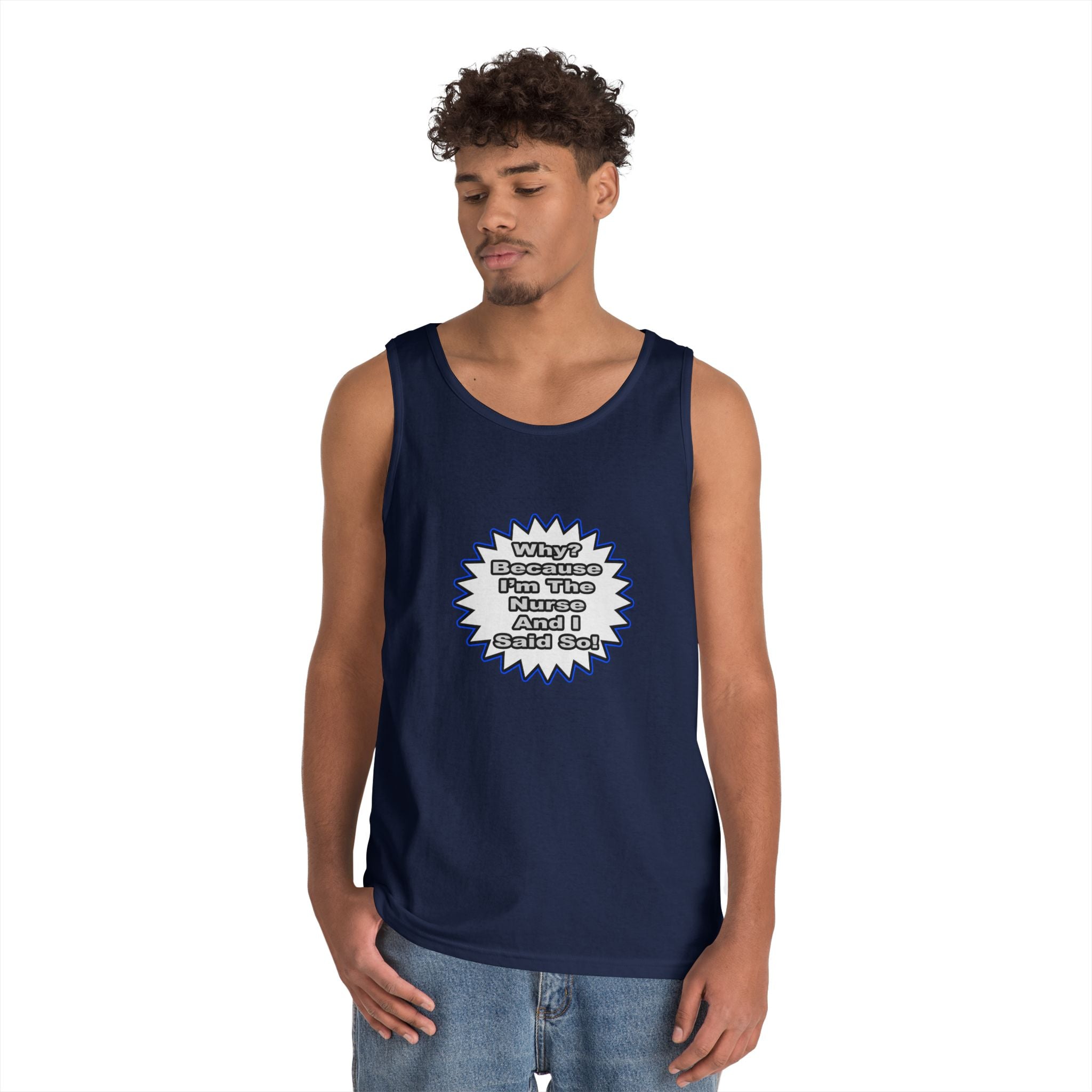 Nurse...Because I Said So - Unisex Heavy Cotton Tank Top
