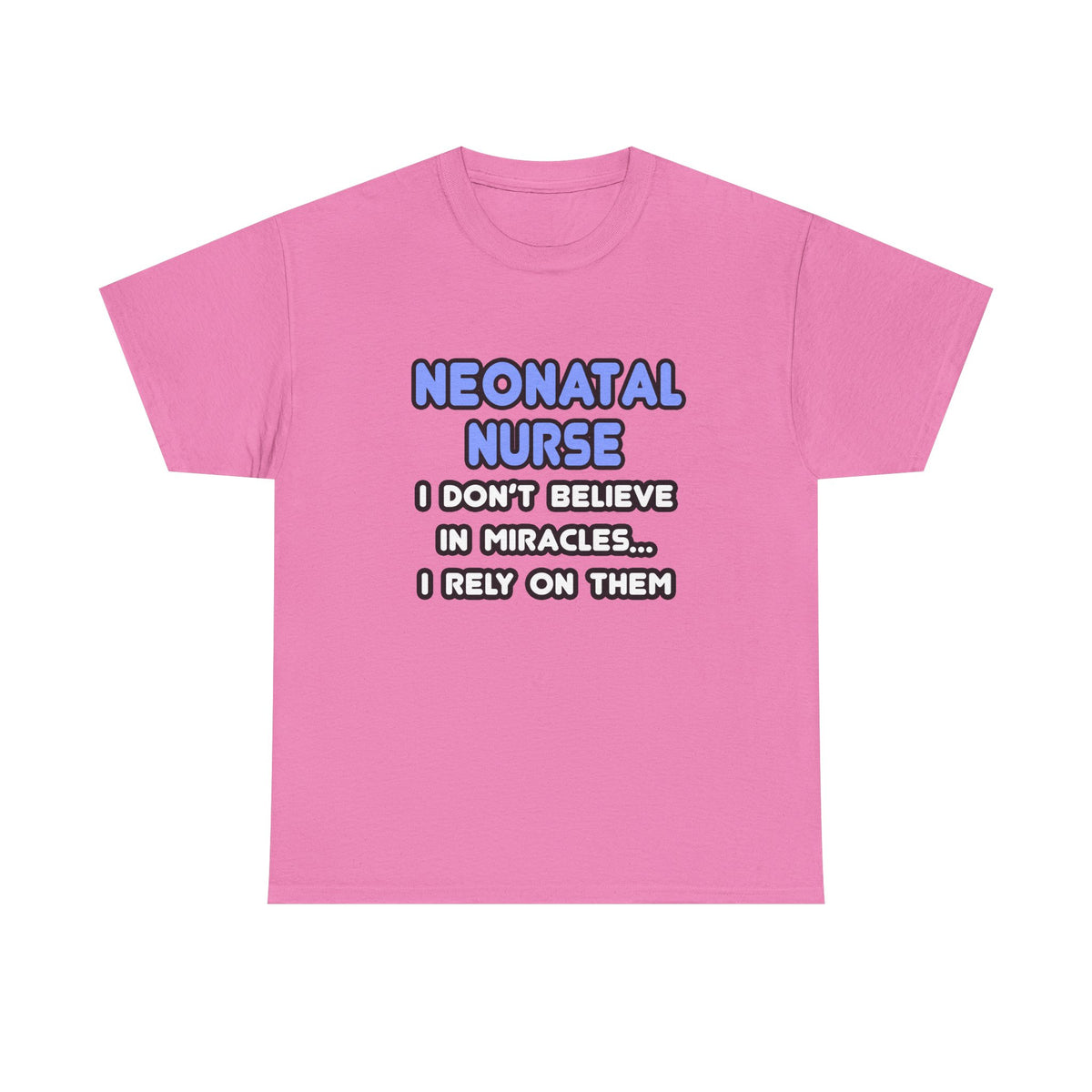 Miracles and Neonatal Nurses - Unisex Heavy Cotton Tee