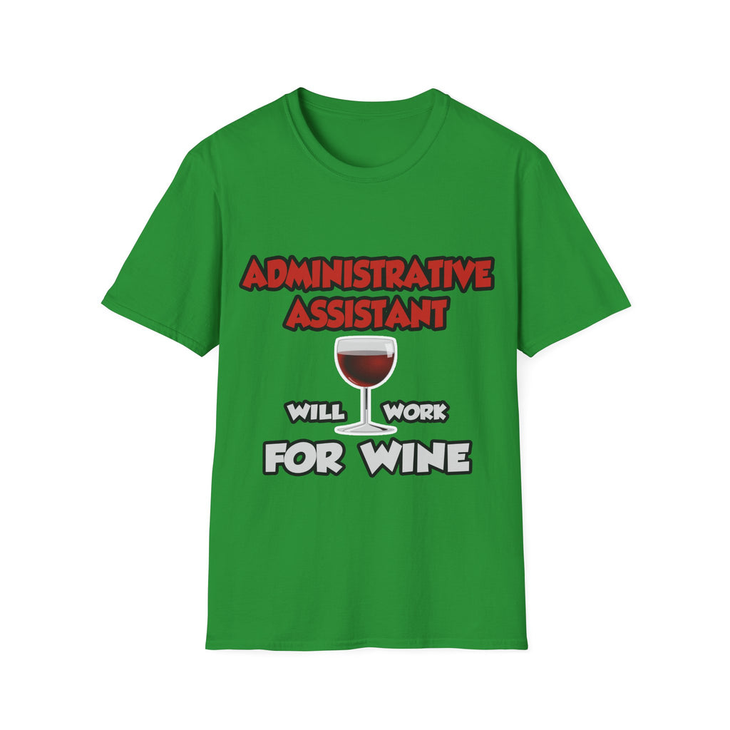 Admin Assistant ... Will Work For Wine - Unisex Softstyle T-Shirt