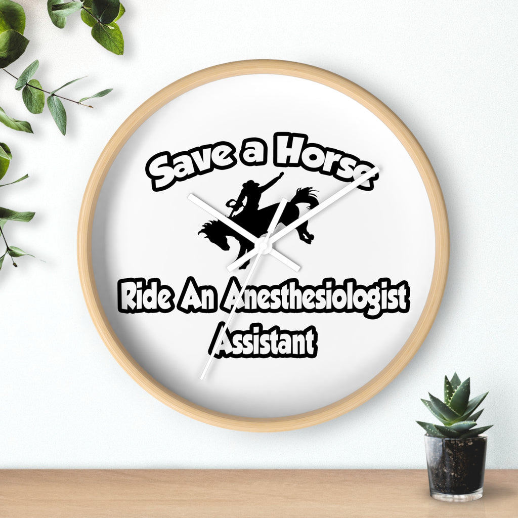 Save a Horse, Ride an Anesthesiologist Asst - Wall Clock