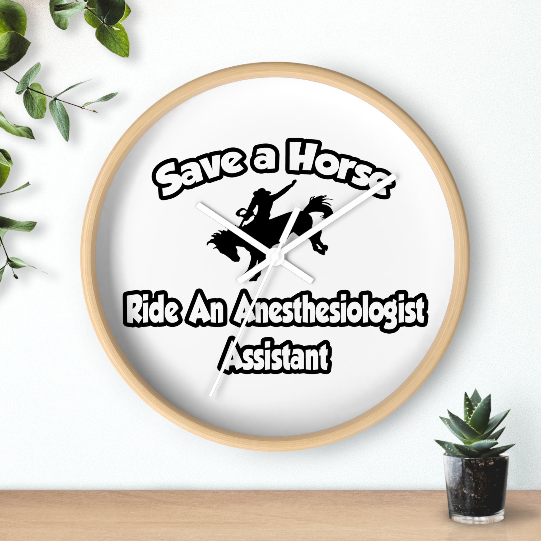 Save a Horse, Ride an Anesthesiologist Asst - Wall Clock