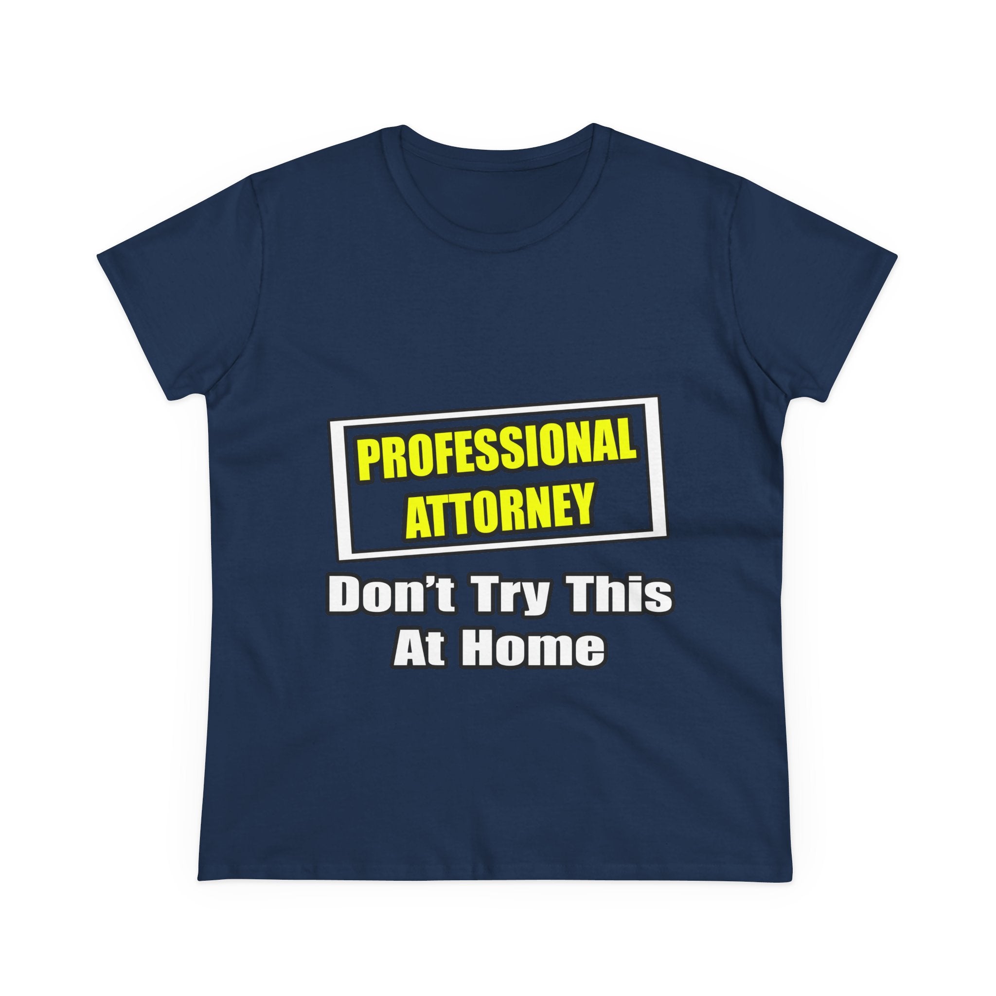 Professional Attorney...Don't Try This At Home - Women's Midweight Cotton Tee