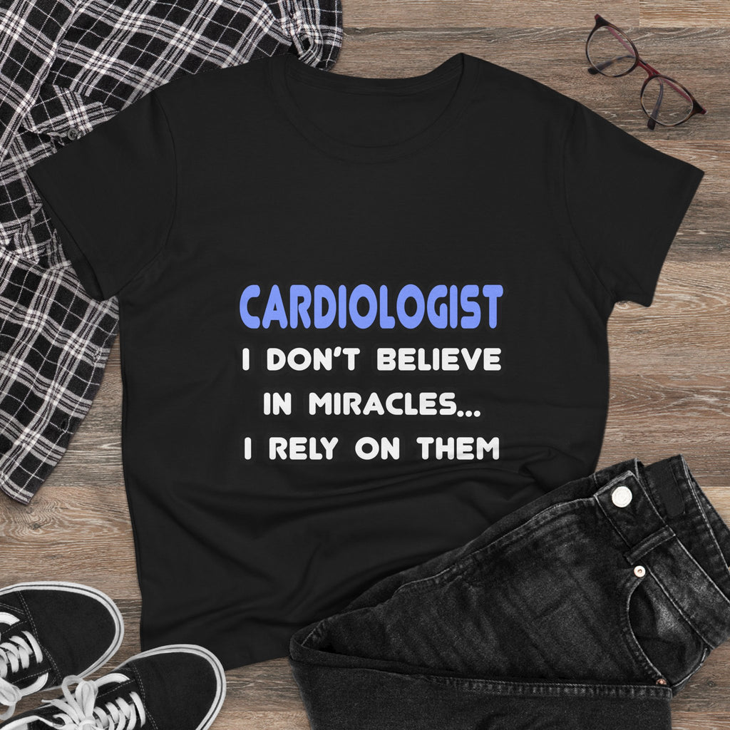 Miracles and Cardiologists - Women's Midweight Cotton Tee