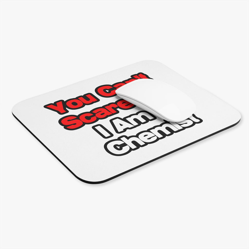 You Can't Scare Me...Chemist - Mouse Pad (Rectangle)