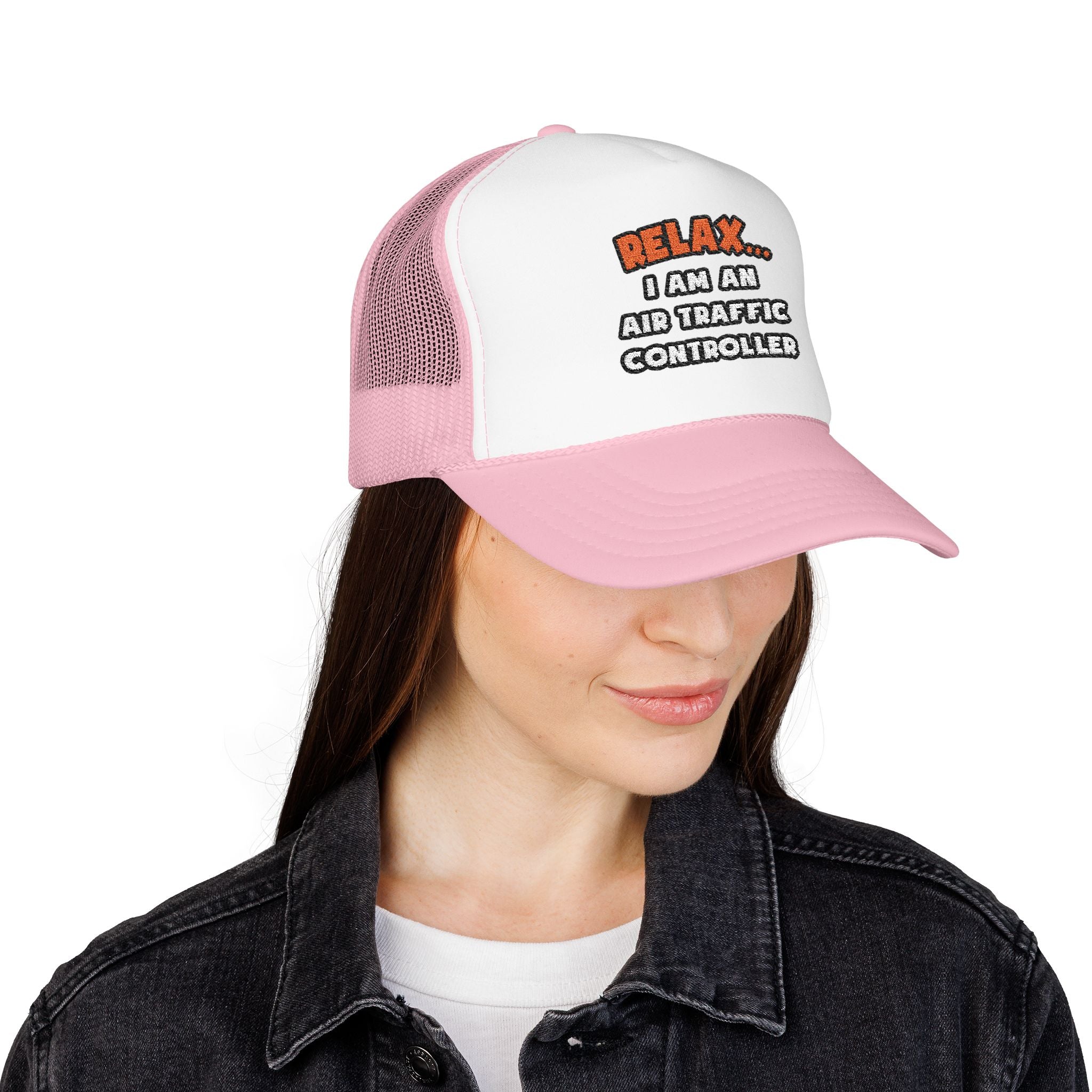 Relax ... I Am An Air Traffic Controller - Foam Trucker Hat