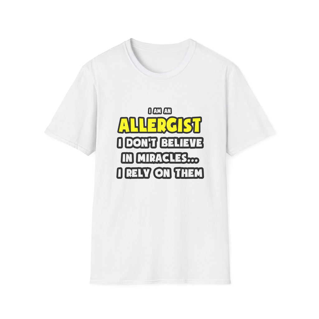 Miracles and Allergists ... Funny - Unisex Softstyle T-Shirt