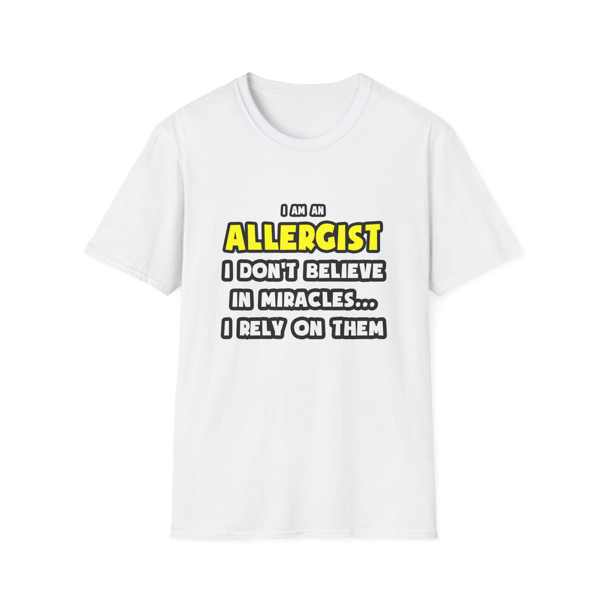 Miracles and Allergists ... Funny - Unisex Softstyle T-Shirt