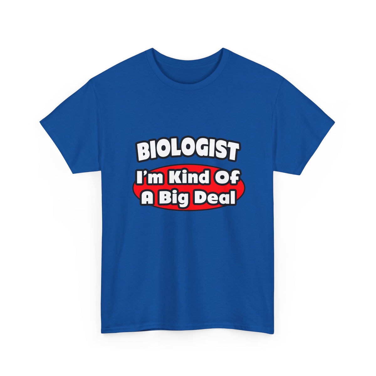 Biologist...Big Deal - Unisex Heavy Cotton Tee