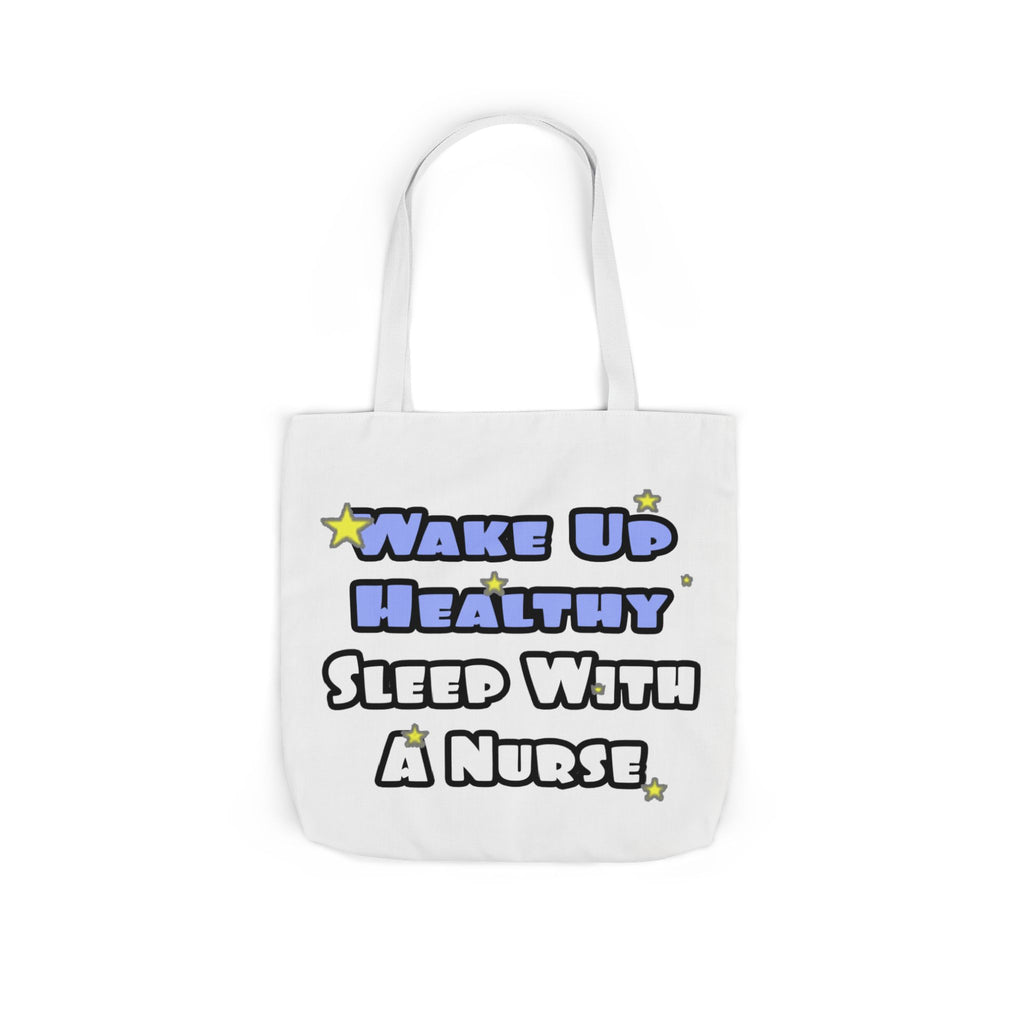 Wake Up Healthy...Sleep With a Nurse - Canvas Tote Bag, 5-Color Straps