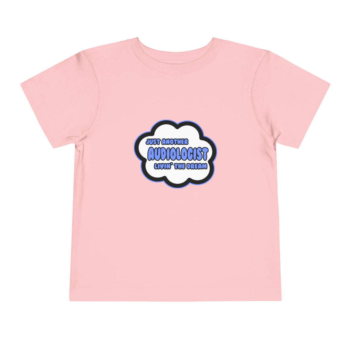 Audiologist .. Livin' The Dream - Toddler Short Sleeve Tee