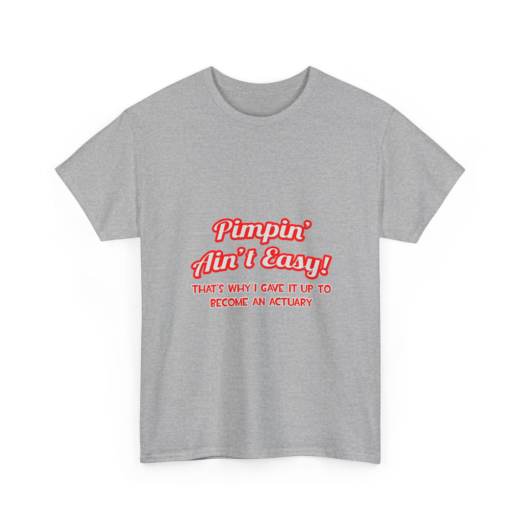 Pimpin' Ain't Easy ... Actuary - Unisex Heavy Cotton Tee