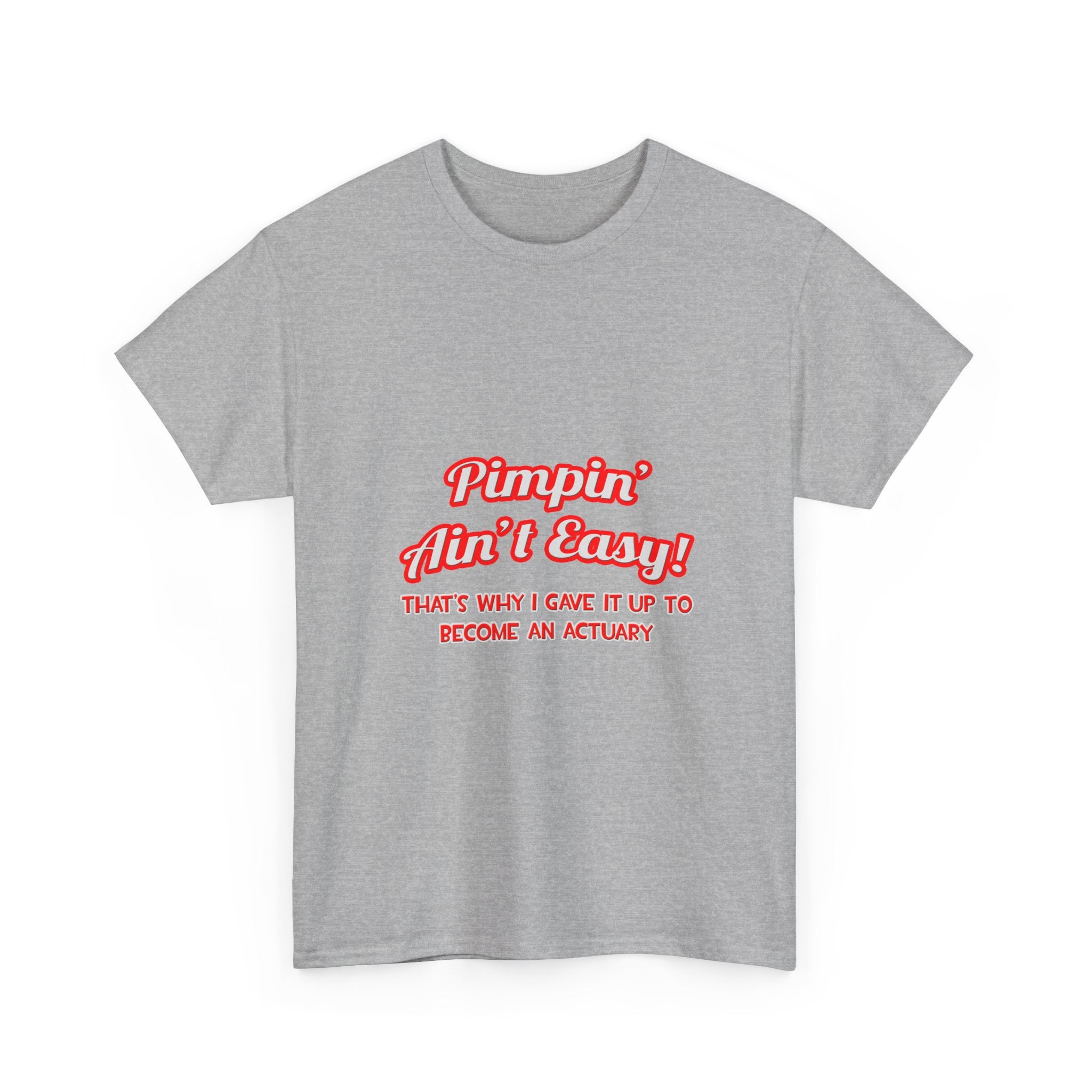 Pimpin' Ain't Easy ... Actuary - Unisex Heavy Cotton Tee
