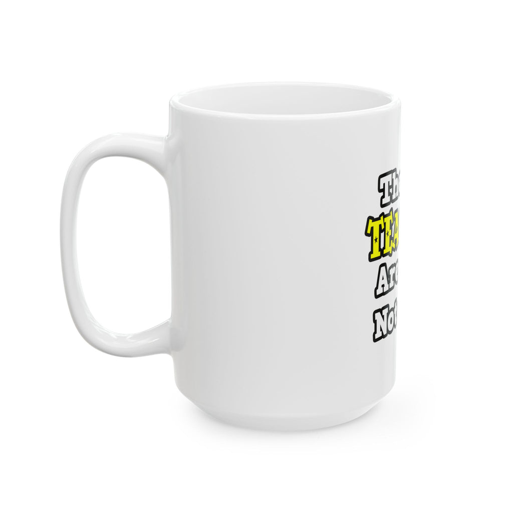 The Best Teachers Are Born, Not Made - Ceramic Mug, (11oz, 15oz)