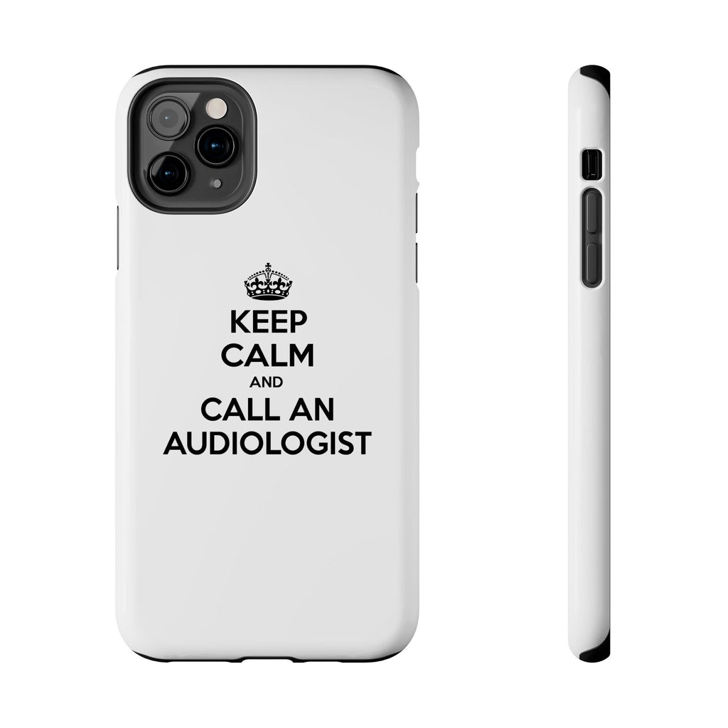 Keep Calm and Call an Audiologist - Tough Phone Cases