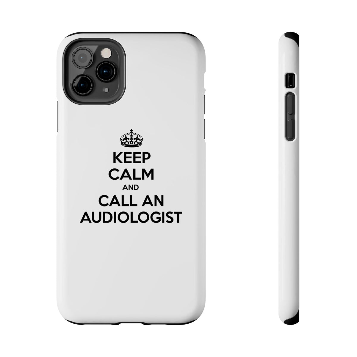 Keep Calm and Call an Audiologist - Tough Phone Cases