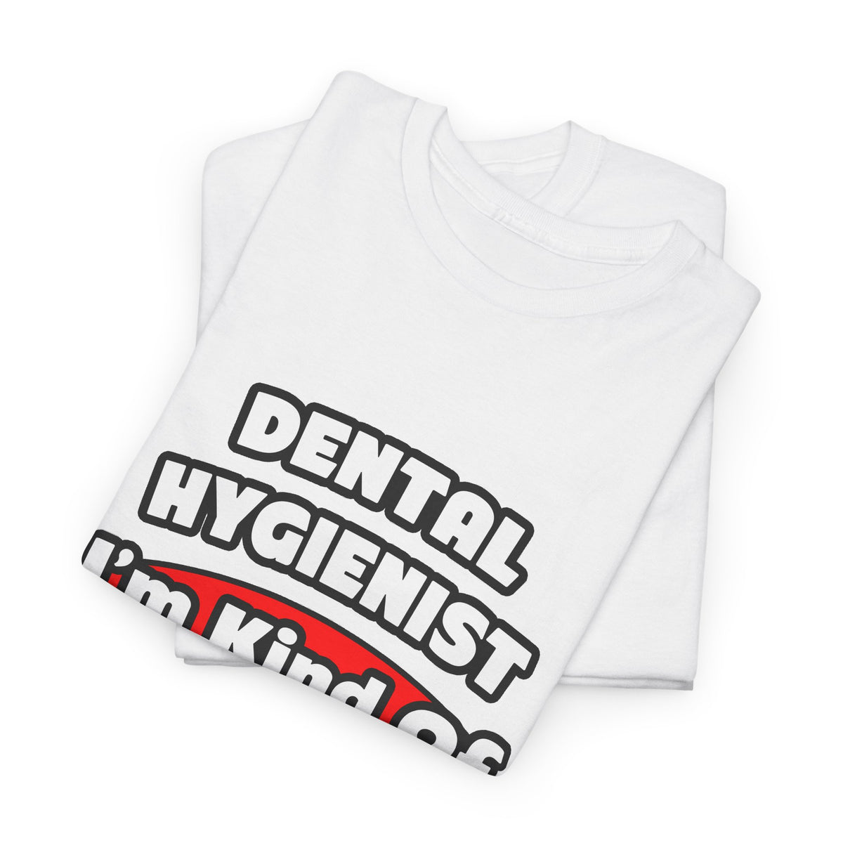 Dental Hygienist...Big Deal - Unisex Heavy Cotton Tee