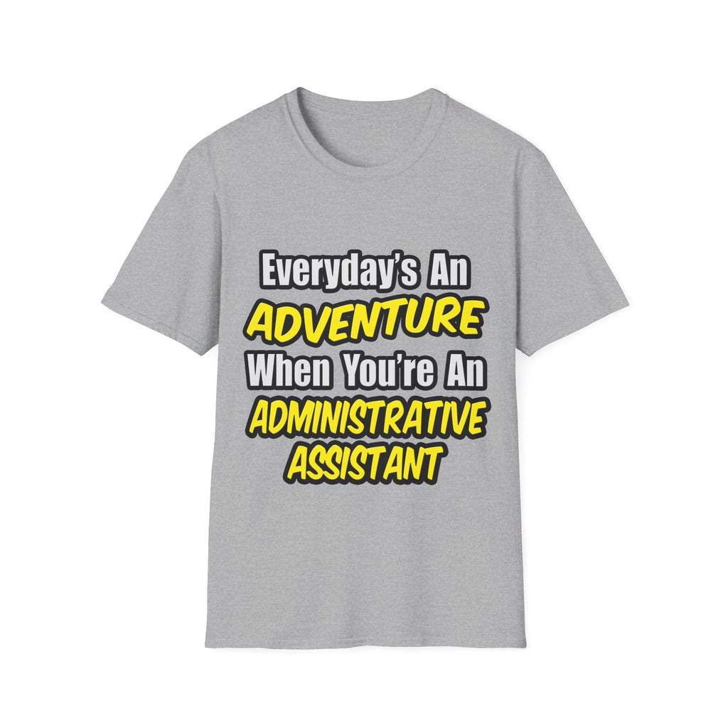 Everyday's An Adventure...Administrative Assistant - Unisex Softstyle T-Shirt