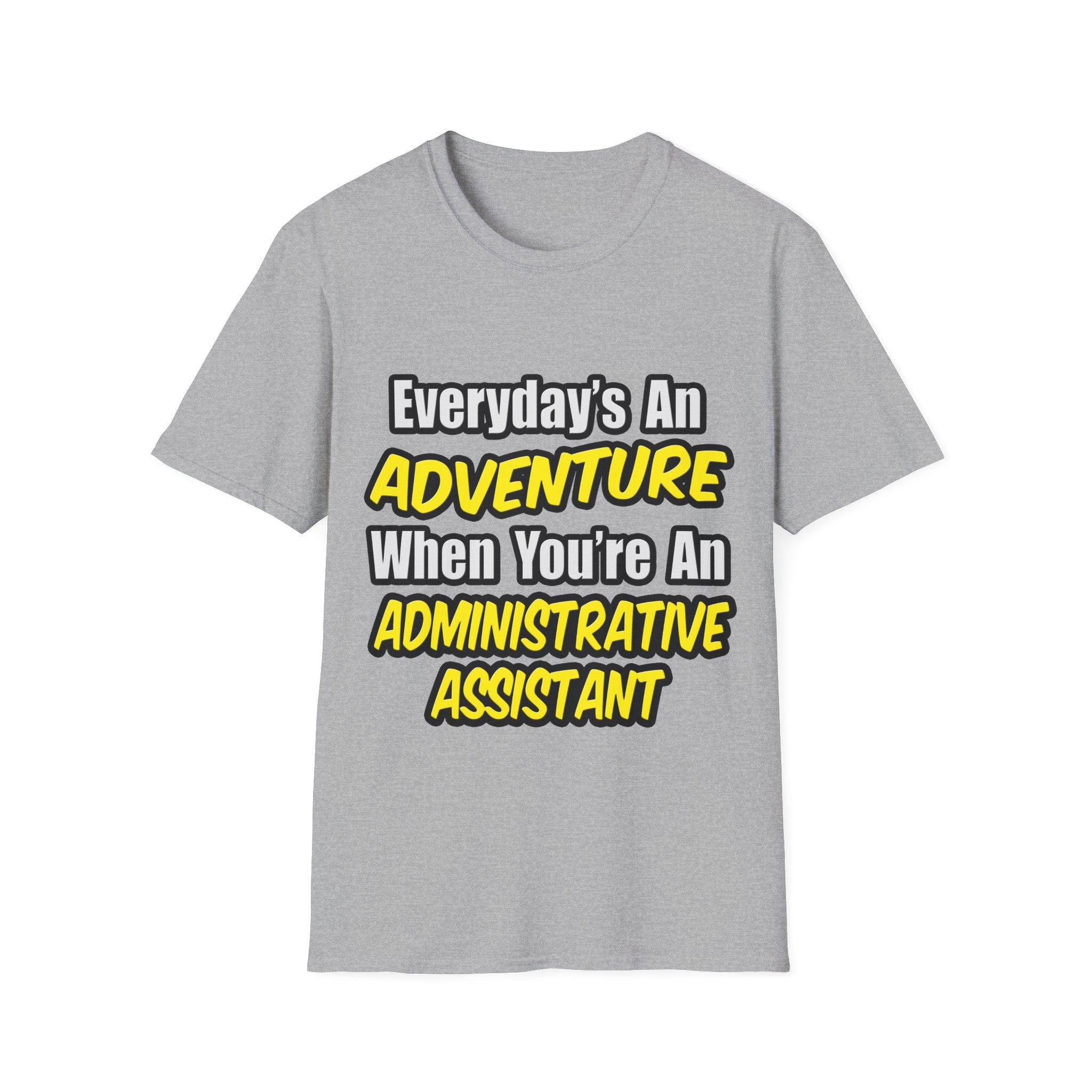Everyday's An Adventure...Administrative Assistant - Unisex Softstyle T-Shirt