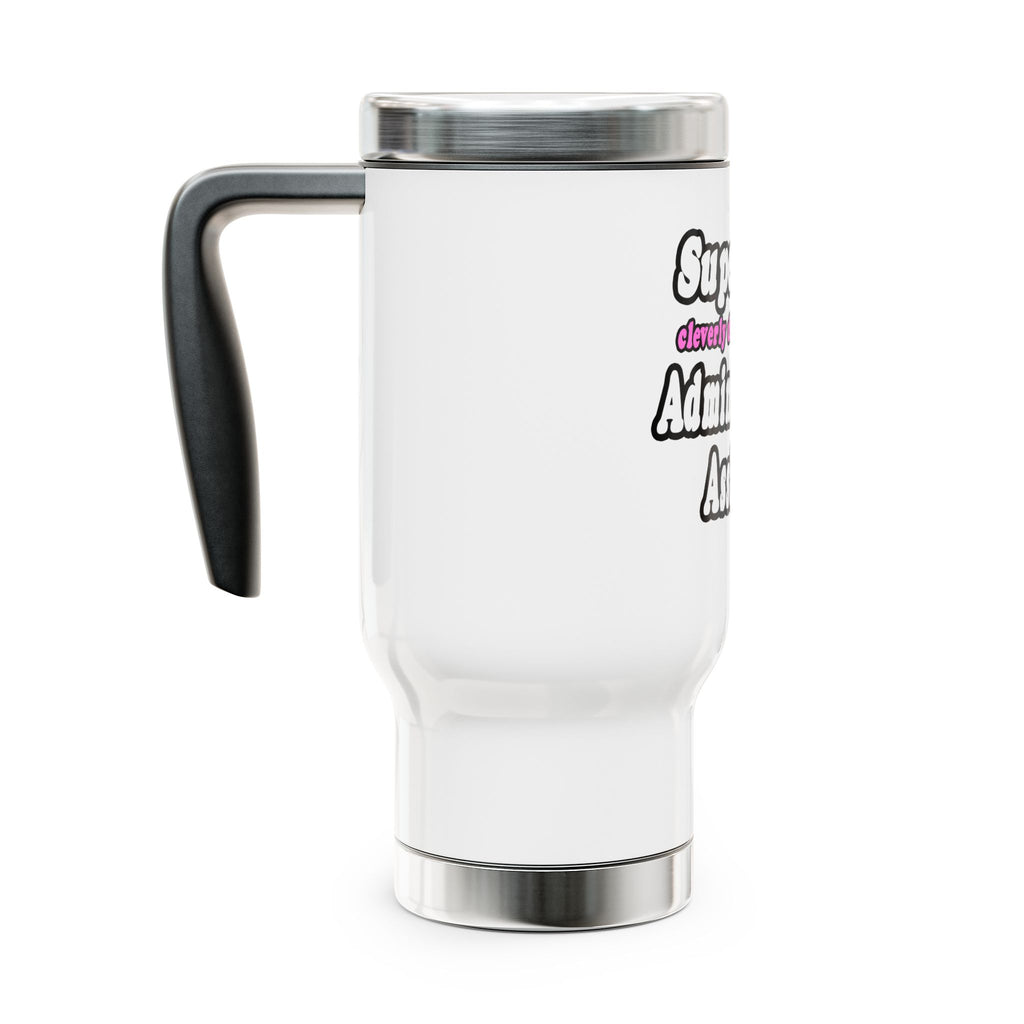 SuperMom...Administrative Assistant - Stainless Steel Travel Mug with Handle, 14oz