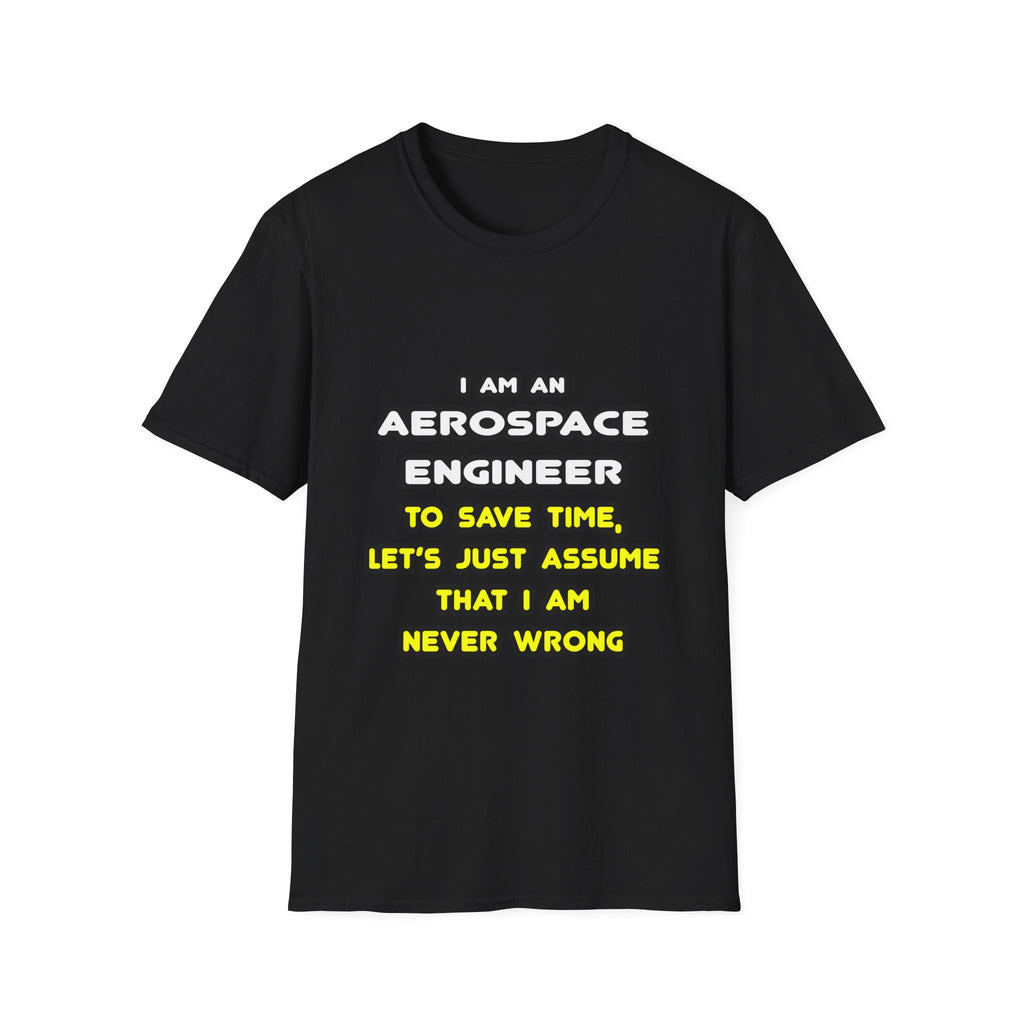 Funny Aerospace Engineer T Shirts and Gifts - Unisex Softstyle T-Shirt
