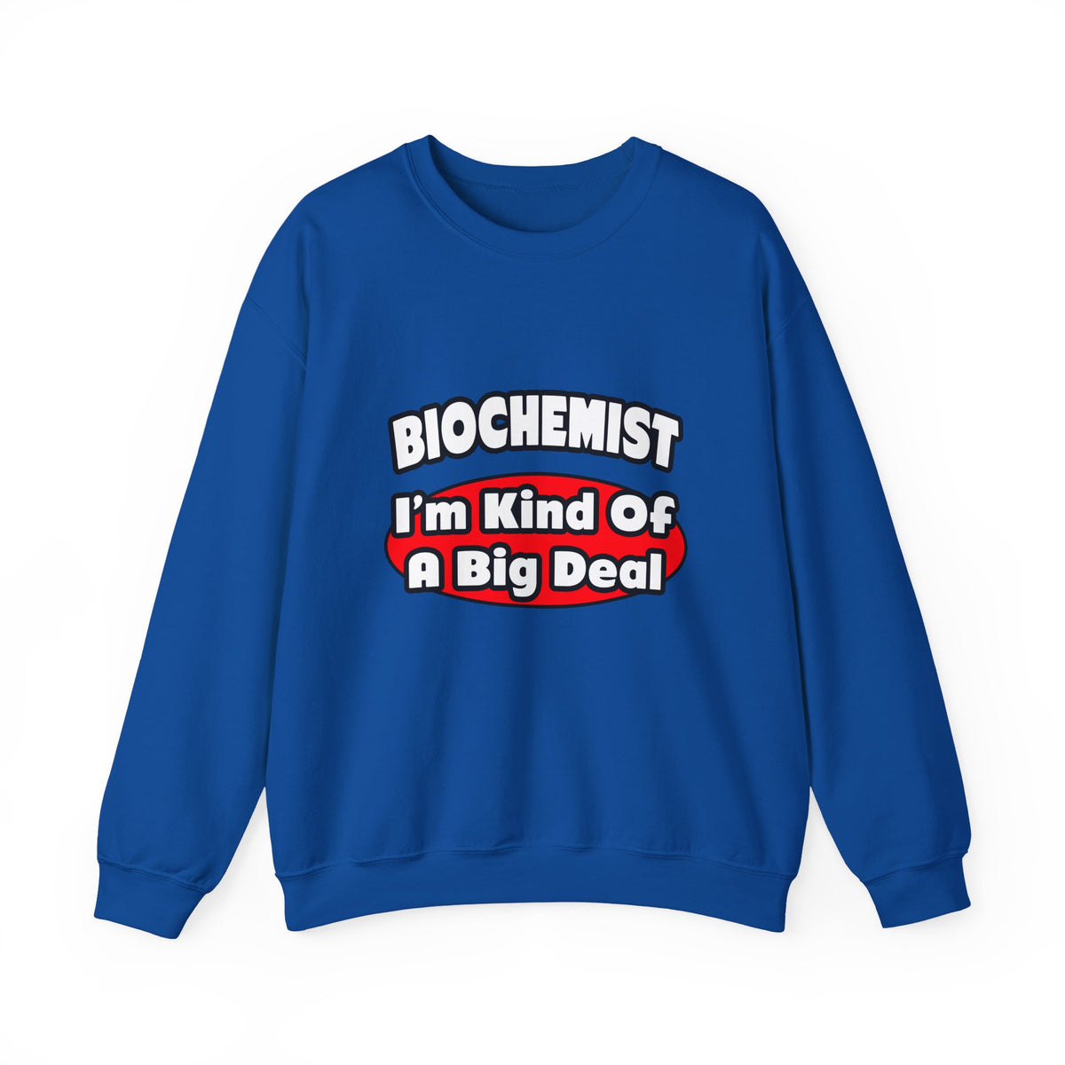 Biochemist...Big Deal - Unisex Heavy Blend™ Crewneck Sweatshirt